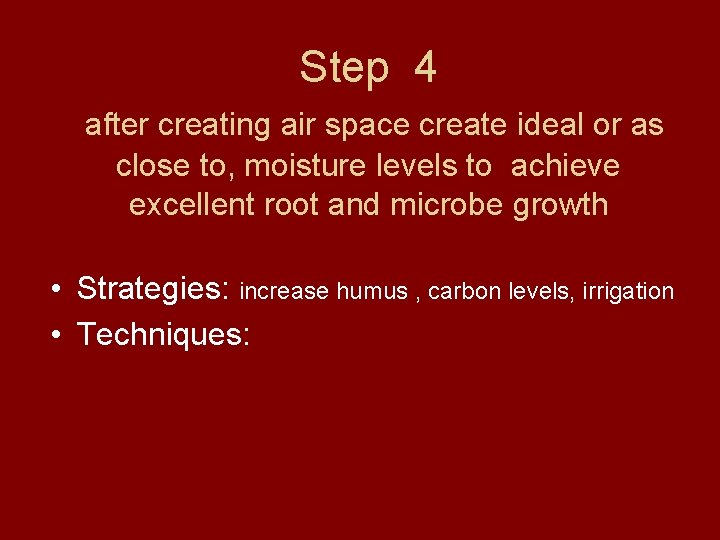 Step 4 after creating air space create ideal or as close to, moisture levels