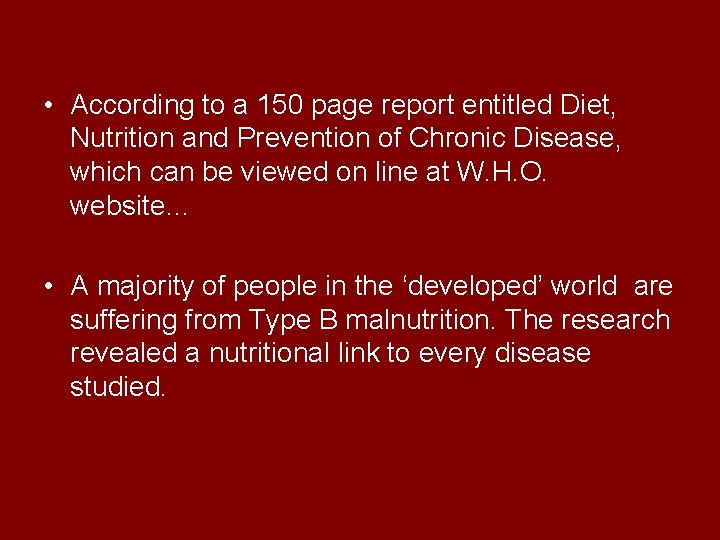  • According to a 150 page report entitled Diet, Nutrition and Prevention of