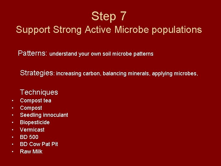 Step 7 Support Strong Active Microbe populations Patterns: understand your own soil microbe patterns