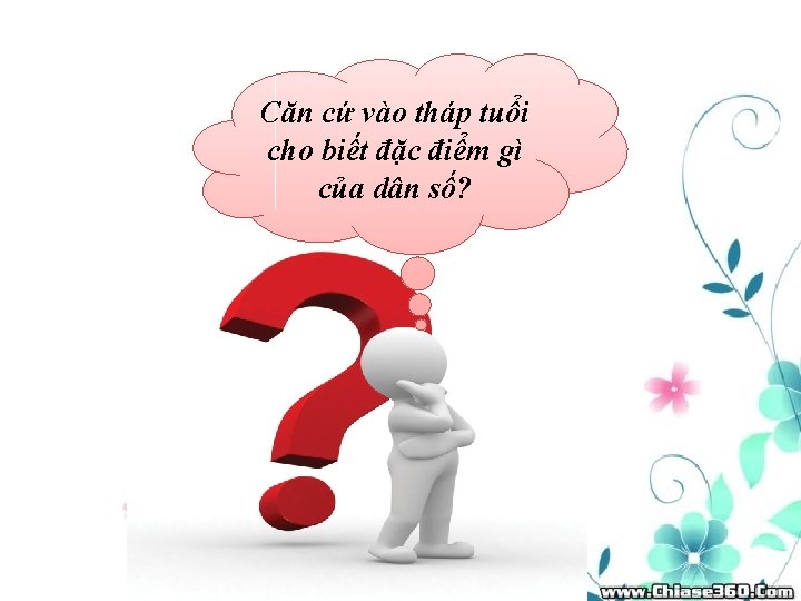 Căn cứ vào tháp tuổi cho biết đặc điểm gì của dân số? 