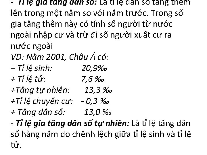 - Tỉ lệ gia tăng dân số: Là tỉ lệ dân số tăng thêm