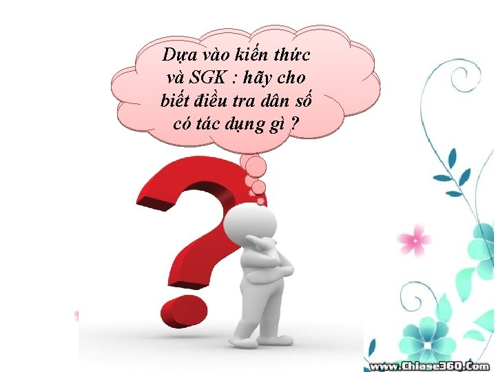 Vậy làm thếkiến nào để biết Dựa vào thức được số dân: hãy hay