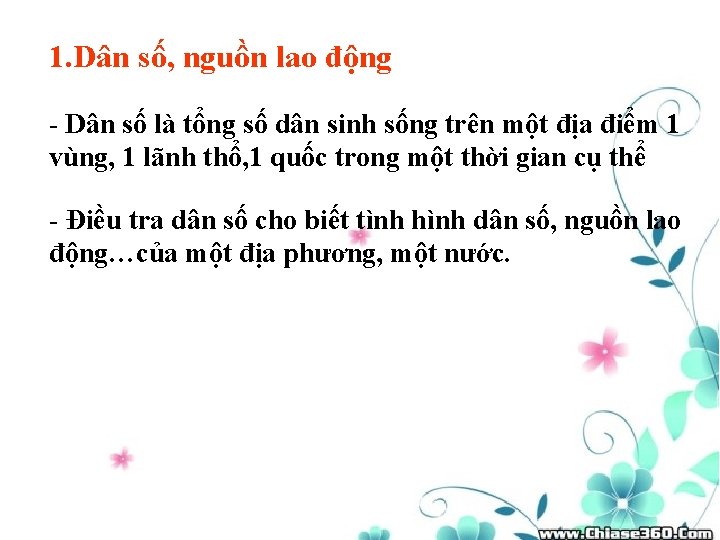 1. Dân số, nguồn lao động - Dân số là tổng số dân sinh