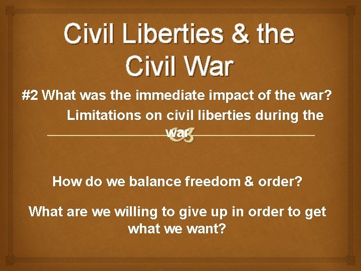 Civil Liberties & the Civil War #2 What was the immediate impact of the