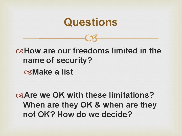 Questions How are our freedoms limited in the name of security? Make a list