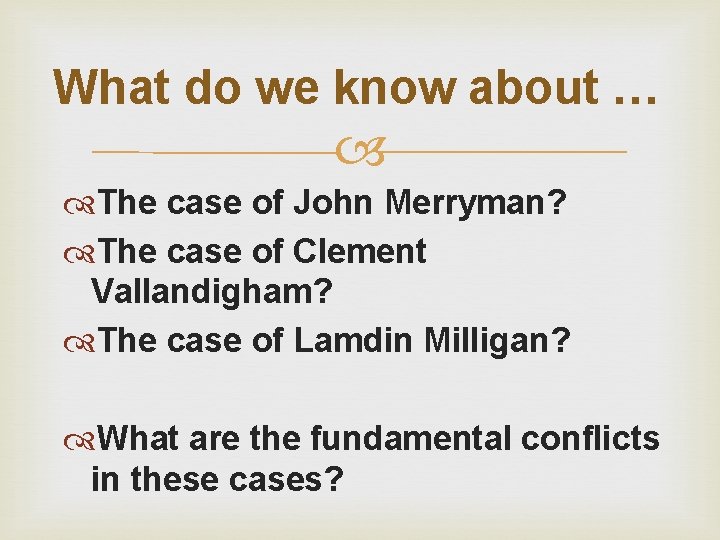 What do we know about … The case of John Merryman? The case of