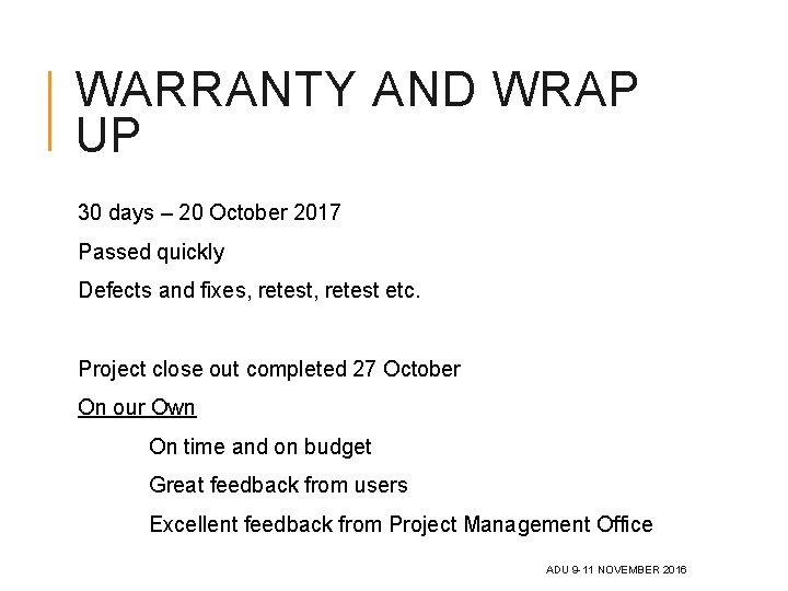 WARRANTY AND WRAP UP 30 days – 20 October 2017 Passed quickly Defects and