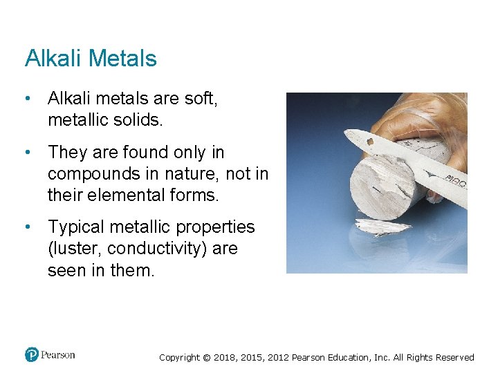 Alkali Metals • Alkali metals are soft, metallic solids. • They are found only