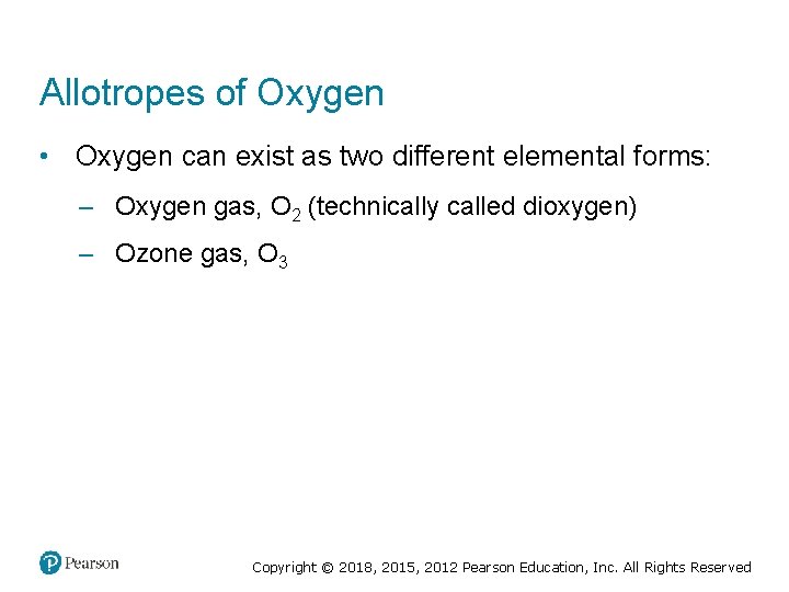 Allotropes of Oxygen • Oxygen can exist as two different elemental forms: – Oxygen