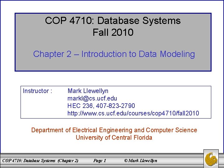 COP 4710: Database Systems Fall 2010 Chapter 2 – Introduction to Data Modeling Instructor