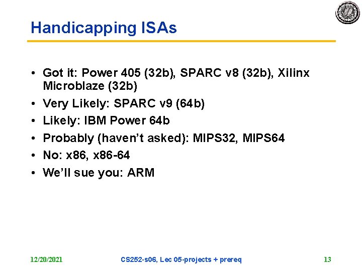 Handicapping ISAs • Got it: Power 405 (32 b), SPARC v 8 (32 b),