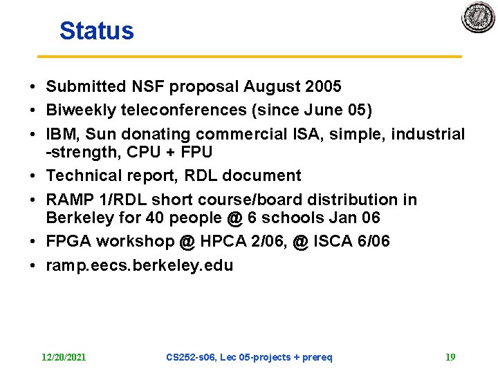 Status • Submitted NSF proposal August 2005 • Biweekly teleconferences (since June 05) •
