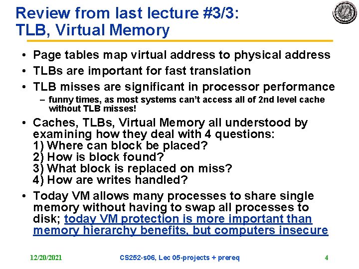 Review from last lecture #3/3: TLB, Virtual Memory • Page tables map virtual address