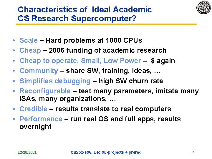Characteristics of Ideal Academic CS Research Supercomputer? • • • Scale – Hard problems