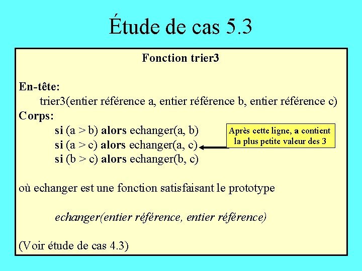 Étude de cas 5. 3 Fonction trier 3 En-tête: trier 3(entier référence a, entier