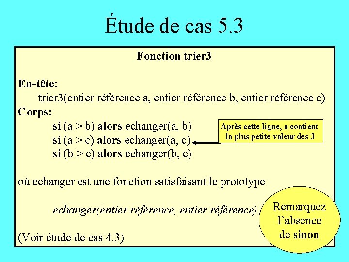 Étude de cas 5. 3 Fonction trier 3 En-tête: trier 3(entier référence a, entier