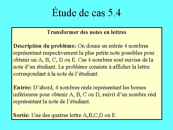 Étude de cas 5. 4 Transformer des notes en lettres Description du problème: On
