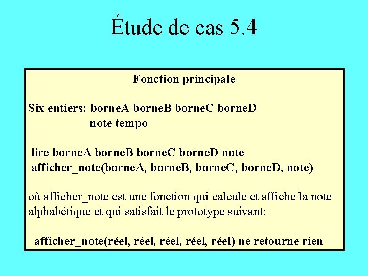 Étude de cas 5. 4 Fonction principale Six entiers: borne. A borne. B borne.