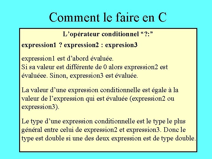 Comment le faire en C L’opérateur conditionnel “? : ” expression 1 ? expression