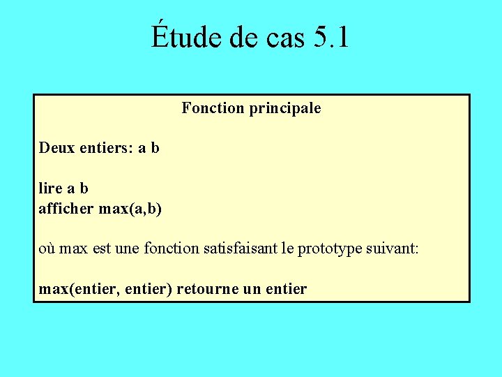 Étude de cas 5. 1 Fonction principale Deux entiers: a b lire a b