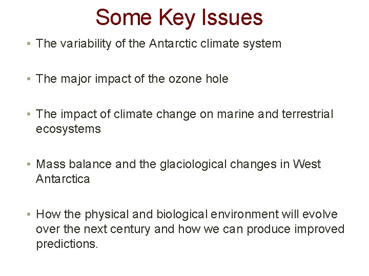 Some Key Issues • The variability of the Antarctic climate system • The major