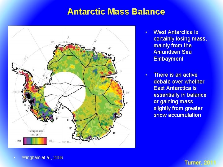 Antarctic Mass Balance • Wingham et al. , 2006 • West Antarctica is certainly