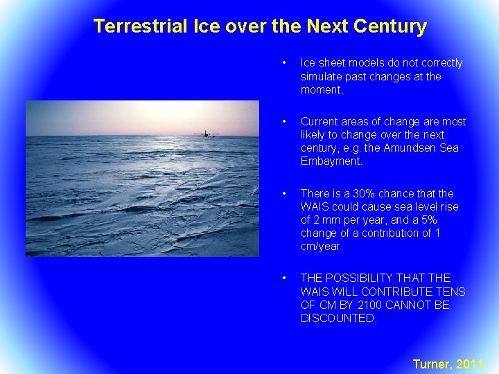 Terrestrial Ice over the Next Century • Ice sheet models do not correctly simulate