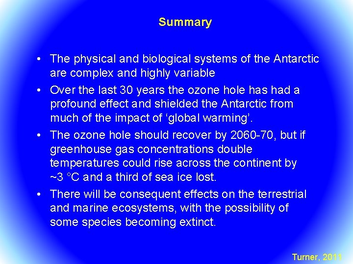 Summary • The physical and biological systems of the Antarctic are complex and highly