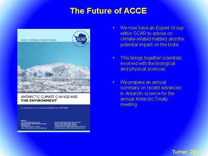 The Future of ACCE • We now have an Expert Group within SCAR to