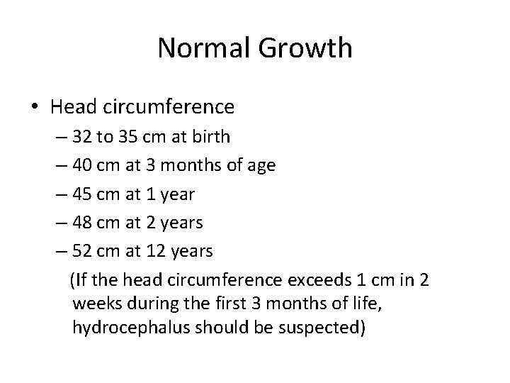 Normal Growth • Head circumference – 32 to 35 cm at birth – 40