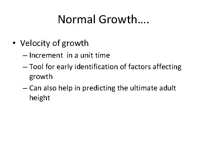 Normal Growth…. • Velocity of growth – Increment in a unit time – Tool