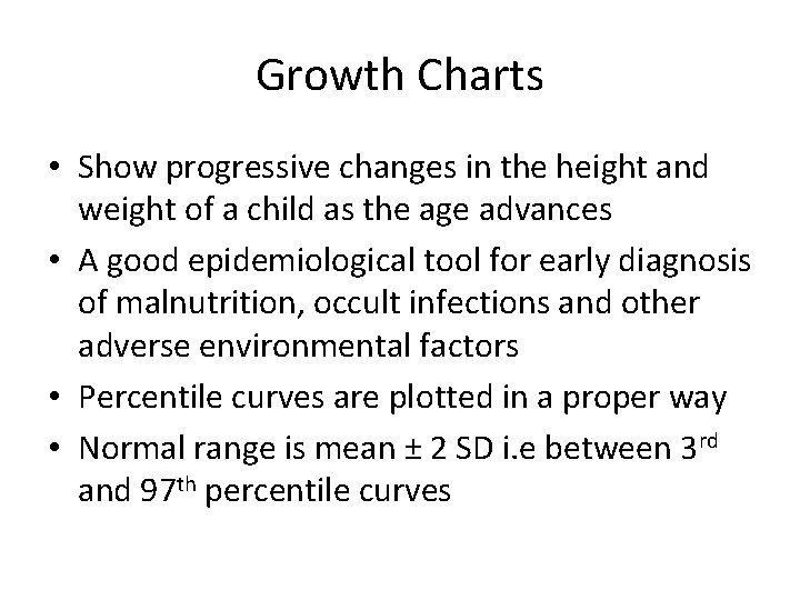 Growth Charts • Show progressive changes in the height and weight of a child