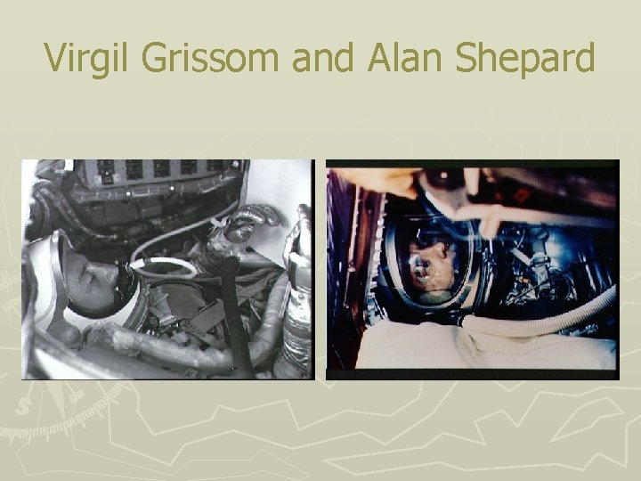 Virgil Grissom and Alan Shepard 