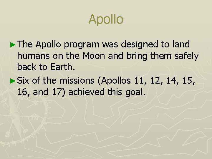 Apollo ► The Apollo program was designed to land humans on the Moon and