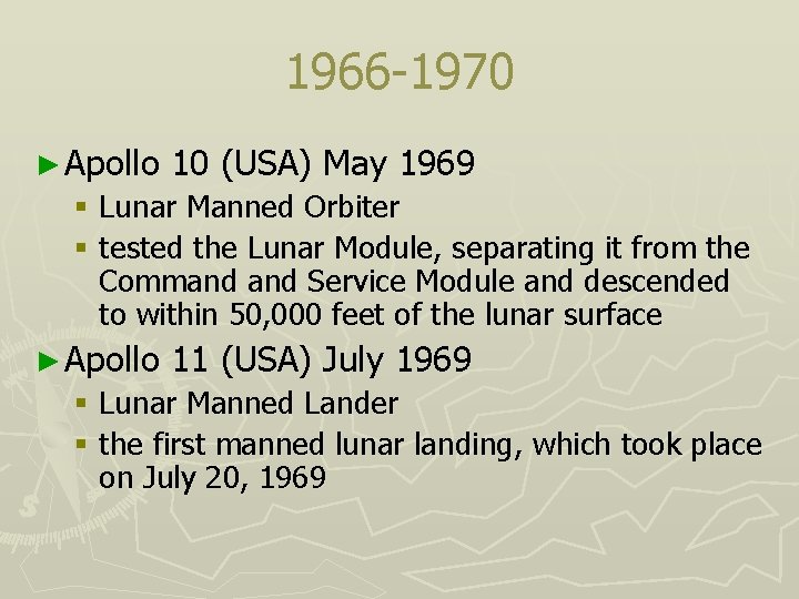 1966 -1970 ► Apollo 10 (USA) May 1969 § Lunar Manned Orbiter § tested