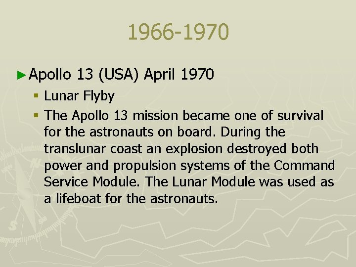 1966 -1970 ► Apollo 13 (USA) April 1970 § Lunar Flyby § The Apollo
