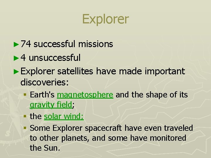 Explorer ► 74 successful missions ► 4 unsuccessful ► Explorer satellites have made important