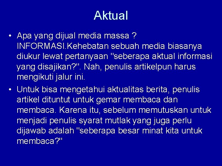 Aktual • Apa yang dijual media massa ? INFORMASI. Kehebatan sebuah media biasanya diukur