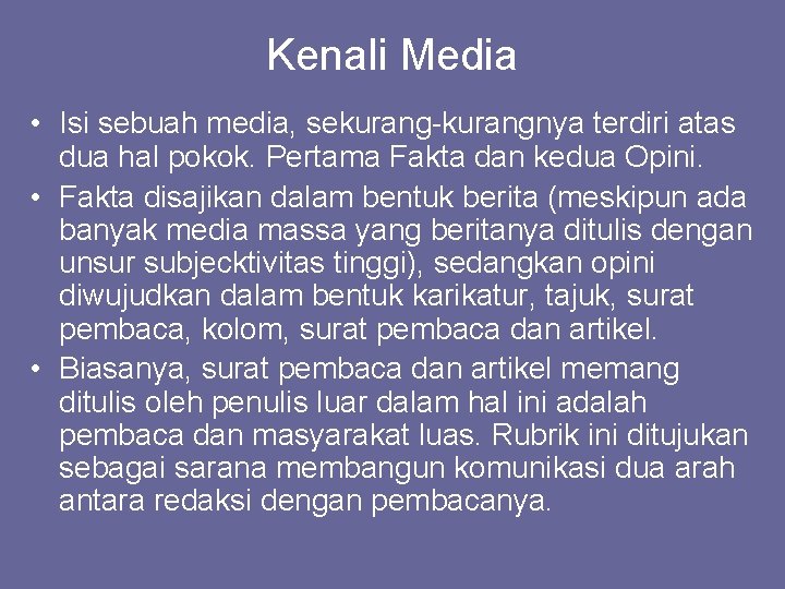 Kenali Media • Isi sebuah media, sekurang-kurangnya terdiri atas dua hal pokok. Pertama Fakta