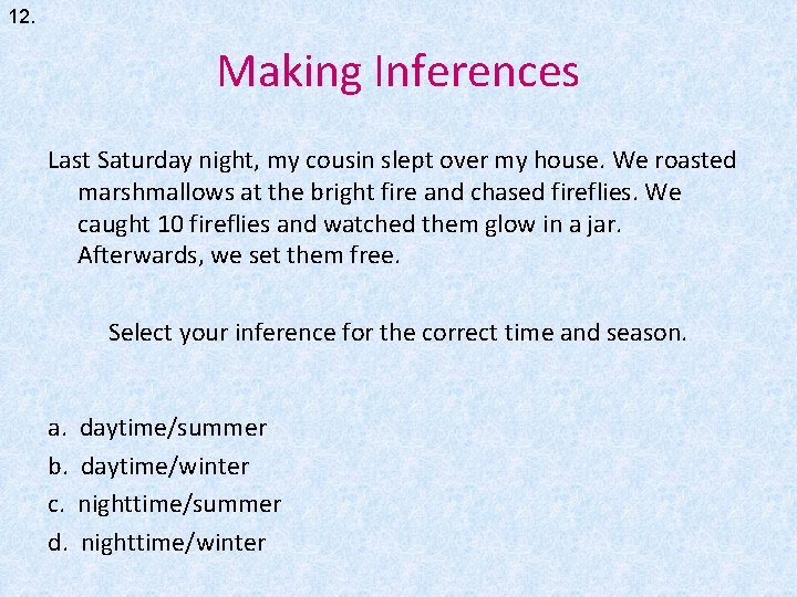 12. Making Inferences Last Saturday night, my cousin slept over my house. We roasted