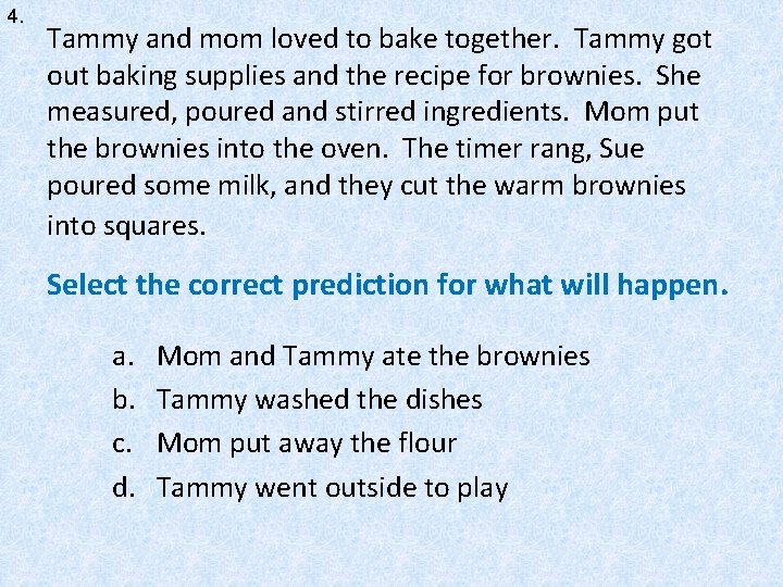 4. Tammy and mom loved to bake together. Tammy got out baking supplies and