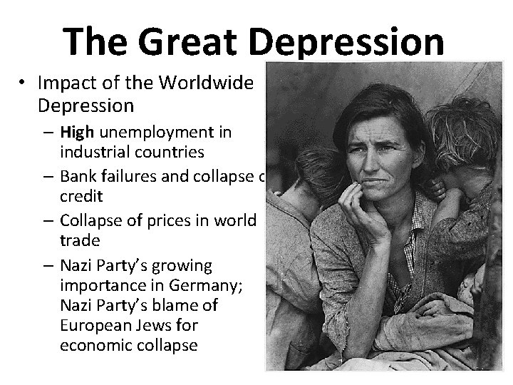 The Great Depression • Impact of the Worldwide Depression – High unemployment in industrial