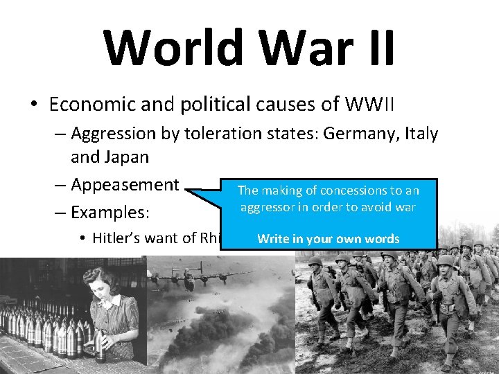 World War II • Economic and political causes of WWII – Aggression by toleration