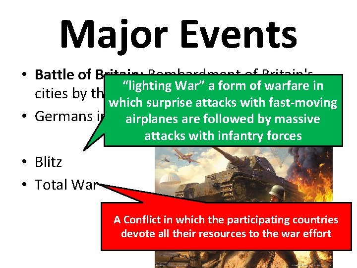 Major Events • Battle of Britain: Bombardment of Britain's “lighting War” a form of