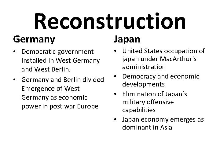 Reconstruction Germany Japan • Democratic government installed in West Germany and West Berlin. •
