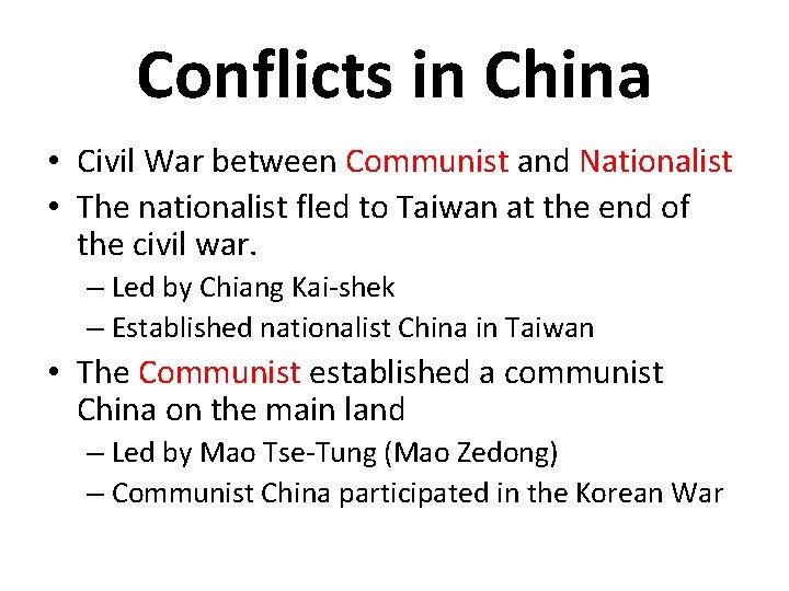 Conflicts in China • Civil War between Communist and Nationalist • The nationalist fled
