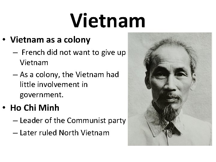 Vietnam • Vietnam as a colony – French did not want to give up