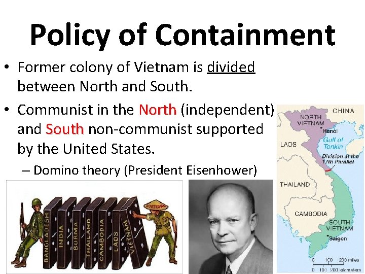 Policy of Containment • Former colony of Vietnam is divided between North and South.