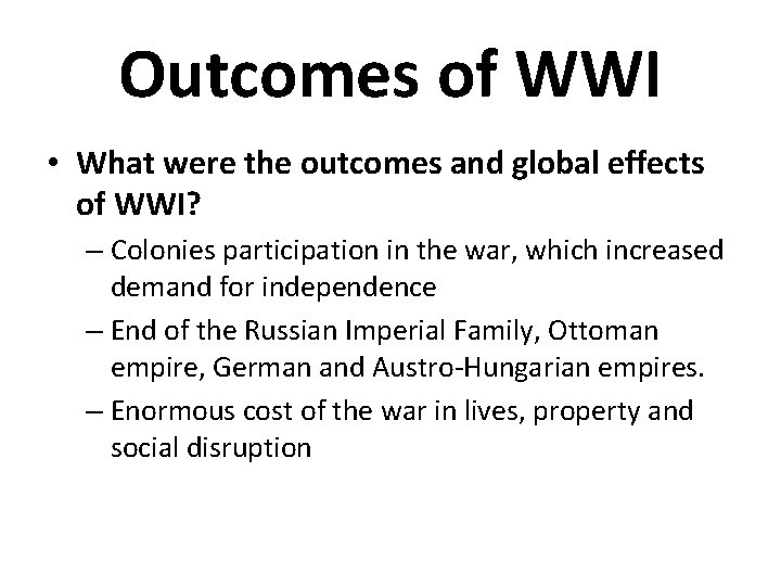 Outcomes of WWI • What were the outcomes and global effects of WWI? –