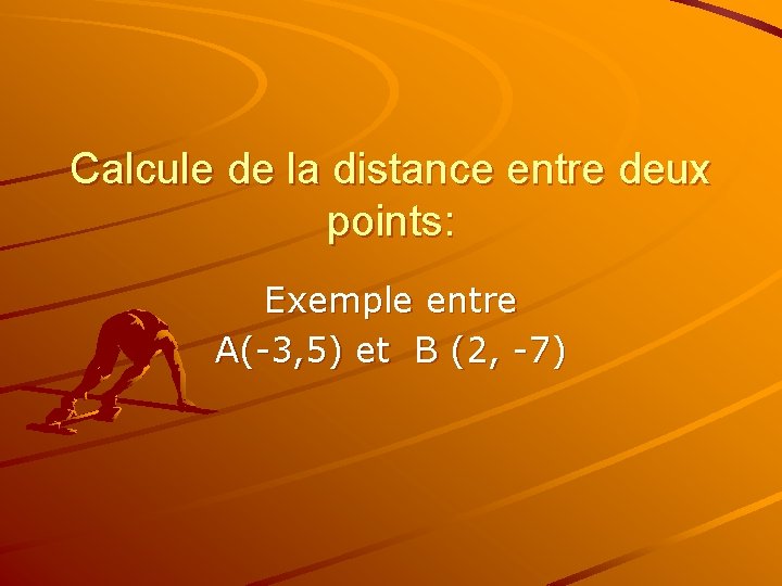 Calcule de la distance entre deux points: Exemple entre A(-3, 5) et B (2,